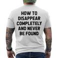 How To Disappear Completely And Never Be Found Men's Crewneck Short Sleeve Back Print T-shirt