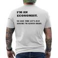 Im An Economist To Save Time Lets Just Assume Im Always Right Men's Crewneck Short Sleeve Back Print T-shirt