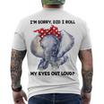 Im Sorry Did I Roll My Eyes Out Loud 736 Shirt Men's Crewneck Short Sleeve Back Print T-shirt