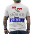 My Dog Is Smarter Than Your President Men's Crewneck Short Sleeve Back Print T-shirt