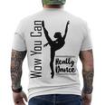 Official Wow You Can Really Dance - Dance Lover Idea Men's Crewneck Short Sleeve Back Print T-shirt