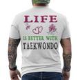 Taekwondo Sport Lover Life Is Better With Taekwondo Men's Crewneck Short Sleeve Back Print T-shirt