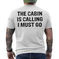 The Cabin Is Calling I Must Go Funny For Dad Fathers Day Men's Crewneck Short Sleeve Back Print T-shirt