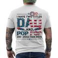 I Have Two Titles Dad And Pop Pop Fathers Day 4Th Of July Men's T-shirt Back Print