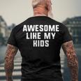 Awesome Like My Kids Mom Dad Cool Men's T-shirt Back Print Gifts for Old Men
