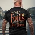 Basketball Ive Got 5 Fouls And Im Not Afraid To Use Them Men's Back Print T-shirt Gifts for Old Men