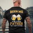 Beer Me Im The Father Of The Bride Fathers Day Men's Back Print T-shirt Gifts for Old Men