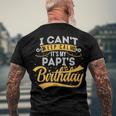 I Cant Keep Calm Its My Papis Birthday Happy Men's T-shirt Back Print Gifts for Old Men