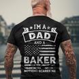 Im A Dad And Baker Fathers Day & 4Th Of July Men's T-shirt Back Print Gifts for Old Men