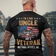 Im A Dad Uncle And A Veteran Fathers Day Fun 4Th Of July Men's T-shirt Back Print Gifts for Old Men