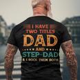 Father Grandpa I Have Two Titles Dad And Step Dad Vintage Fathers Day 67 Family Dad Men's Crewneck Short Sleeve Back Print T-shirt Gifts for Old Men
