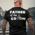 Father Of The Groom Getting Ready For The Wedding Men's Crewneck Short Sleeve Back Print T-shirt Gifts for Old Men