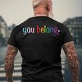 Gay Pride With Lgbt Support And Respect You Belong Men's Back Print T-shirt Gifts for Old Men