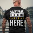 Have No Fear Pellegrini Is Here Name Men's Crewneck Short Sleeve Back Print T-shirt Gifts for Old Men