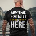 Have No Fear Schmit Is Here Name Men's Crewneck Short Sleeve Back Print T-shirt Gifts for Old Men
