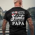 Holiday Christmas Who Needs Santa When You Have Papa Men's Back Print T-shirt Gifts for Old Men