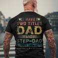 I Have Two Titles Dad And Step-Dad Funny Fathers Day Men's Crewneck Short Sleeve Back Print T-shirt Gifts for Old Men