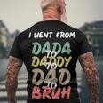 I Went From Dada To Daddy To Dad To Bruh Funny Fathers Day Men's Crewneck Short Sleeve Back Print T-shirt Gifts for Old Men