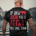 If Dad Cant Fix It No One Can Funny Mechanic & Engineer Men's Crewneck Short Sleeve Back Print T-shirt Gifts for Old Men