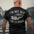 Im Not Old Im Classic Vintage Hot Rod Dad Grandpa Men's Crewneck Short Sleeve Back Print T-shirt Gifts for Old Men