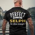 Im Not Perfect But I Am A Selph So Close Enough Men's Crewneck Short Sleeve Back Print T-shirt Gifts for Old Men