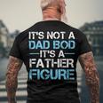 Its Not A Dad Bod Its A Father Figure Fathers Day Men's Crewneck Short Sleeve Back Print T-shirt Gifts for Old Men