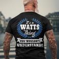 Its A Watts Thing You Wouldnt UnderstandShirt Watts Shirt Name Watts A Men's T-Shirt Back Print Gifts for Old Men