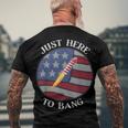 Im Just Here To Bang 4Th Of July Fireworks Fourth Of July Men's T-shirt Back Print Gifts for Old Men