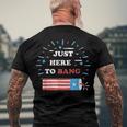 Im Just Here To Bang Fourth Of July 4Th Of July Men's T-shirt Back Print Gifts for Old Men