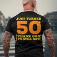 Just Turned 50 Thank God Im Still Hot 50Th Birthday Men's T-shirt Back Print Gifts for Old Men
