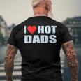 I Love Hot Dads I Heart Hot Dad Love Hot Dads Fathers Day Men's Back Print T-shirt Gifts for Old Men