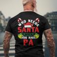 Who Needs Santa When You Have Pa Christmas Men's Back Print T-shirt Gifts for Old Men