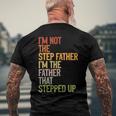 Im Not The Step Father Im The Father That Stepped Up Dad Men's Back Print T-shirt Gifts for Old Men