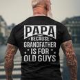 Papa Because Grandfather Fathers Day Dad Men's Back Print T-shirt Gifts for Old Men