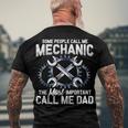 Mens Some People Call Me Mechanic The Most Important Call Me Dad V2 Men's T-shirt Back Print Gifts for Old Men