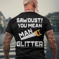 Sawdust You Mean Man Glitter WoodworkV2 Men's T-shirt Back Print Gifts for Old Men