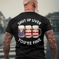 Shut Up Liver Youre Fine Usa Beer National Celebration Men's Crewneck Short Sleeve Back Print T-shirt Gifts for Old Men