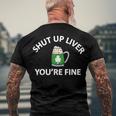 St Patricks Day Drinking Shut Up Liver Youre Fine Men's Back Print T-shirt Gifts for Old Men