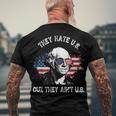 They Hate Us Cuz They Aint Us 4Th Of July Men's T-shirt Back Print Gifts for Old Men