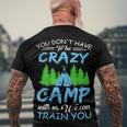 You Dont Have To Be Crazy To Camp Funny CampingShirt Men's Crewneck Short Sleeve Back Print T-shirt Gifts for Old Men