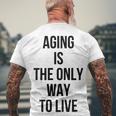 Aging Is The Only Way To Live Men's Crewneck Short Sleeve Back Print T-shirt Gifts for Old Men