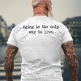 Aging Is The Only Way To Live Men's Crewneck Short Sleeve Back Print T-shirt Gifts for Old Men