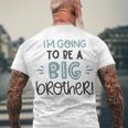 Baby Shower Text Design Im Going To Be A Big Brother Men's Crewneck Short Sleeve Back Print T-shirt Gifts for Old Men