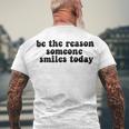 Be The Reason Smiles Today Men's Crewneck Short Sleeve Back Print T-shirt Gifts for Old Men