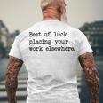 Best Of Luck Placing Your Work Elsewhere Men's Crewneck Short Sleeve Back Print T-shirt Gifts for Old Men