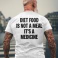 Diet Food Is Not A Meal Its A Medicine Men's Crewneck Short Sleeve Back Print T-shirt Gifts for Old Men