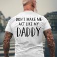 Dont Make Me Act Like My Daddy Men's Crewneck Short Sleeve Back Print T-shirt Gifts for Old Men