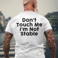 Dont Touch Me Im Not Stable Men's Crewneck Short Sleeve Back Print T-shirt Gifts for Old Men