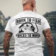 Fishing Lovers Born To Fish Forced To Work Men's Crewneck Short Sleeve Back Print T-shirt Gifts for Old Men