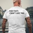 Fun Fact I Dont Like You V2 Men's Crewneck Short Sleeve Back Print T-shirt Gifts for Old Men